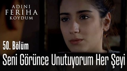 Seni görünce unutuyorum her şeyi - Adını Feriha Koydum 50. Bölüm