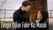 Zengin oğlan fakir kız masalı - Adını Feriha Koydum 50. Bölüm