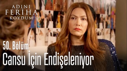 Tülin, Cansu için endişeleniyor - Adını Feriha Koydum 50. Bölüm