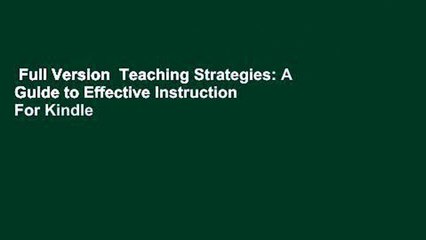 Full Version  Teaching Strategies: A Guide to Effective Instruction  For Kindle