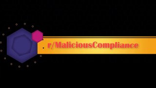r/ MaliciousCompliance || Think about whether you want to keep working here!