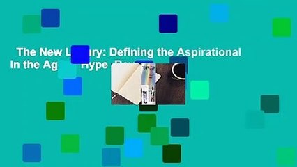 The New Luxury: Defining the Aspirational in the Age of Hype  Review