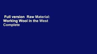 Full version  Raw Material: Working Wool in the West Complete