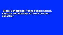 Global Concepts for Young People: Stories, Lessons, and Activities to Teach Children about Our