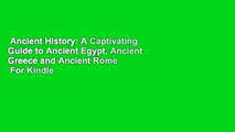 Ancient History: A Captivating Guide to Ancient Egypt, Ancient Greece and Ancient Rome  For Kindle