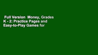 Full Version  Money, Grades K - 2: Practice Pages and Easy-to-Play Games for Introducing and