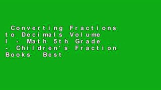 Converting Fractions to Decimals Volume I - Math 5th Grade - Children's Fraction Books  Best
