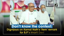 Don’t know the context: Digvijaya on Kamal Nath’s ‘item’ remark for BJP’s Imarti Devi