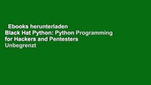 Ebooks herunterladen  Black Hat Python: Python Programming for Hackers and Pentesters  Unbegrenzt