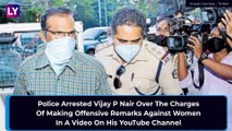 Vijay P Nair, Kerala YouTuber, Beaten Up By Womens Rights Activists Over ‘Vulgar Remarks, Is Arrested After A Complaint Is Filed For His Comments Against Women