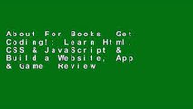 About For Books  Get Coding!: Learn Html, CSS & JavaScript & Build a Website, App & Game  Review