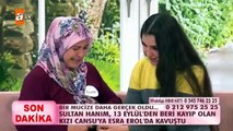 Sultan Hanım, 13 Eylül'den beri kayıp olan kızı Cansu'ya Esra Erol'da kavuştu