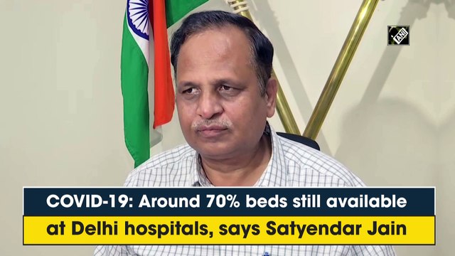 Covid-19: Around 70% beds still available at Delhi hospitals, says Satyendar Jain