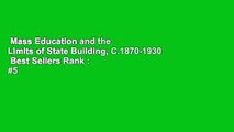 Mass Education and the Limits of State Building, C.1870-1930  Best Sellers Rank : #5
