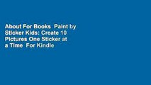 About For Books  Paint by Sticker Kids: Create 10 Pictures One Sticker at a Time  For Kindle
