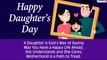 Happy Daughter's Day 2020 Wishes: Send These Greetings to Celebrate The Daughters in Your Life