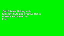 Full E-book  Baking with Kim-Joy: Cute and Creative Bakes to Make You Smile  For Free