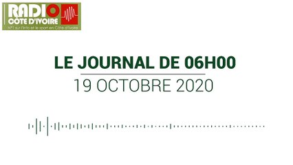 Journal de 06h00 du 19 octobre 2020 [Radio Côte d'Ivoire]