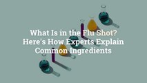 What Is in the Flu Shot? Here’s How Experts Explain Common Ingredients
