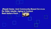 [Read] Home- And Community-Based Services for Older Adults: Aging in Context  Best Sellers Rank :