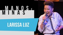 Manos e Minas | Larissa Luz | 14/08/2019