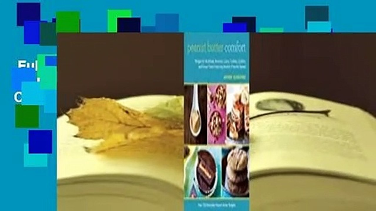 Full E-book  Peanut Butter Comfort: Recipes for Breakfasts, Brownies, Cakes, Cookies, Candies,