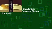 About For Books  The Singularity Is Near: When Humans Transcend Biology  For Kindle