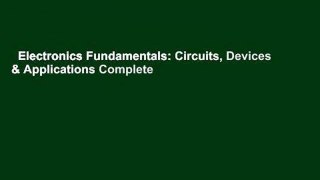 Electronics Fundamentals: Circuits, Devices & Applications Complete