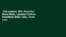 Full version  NIV, Beautiful Word Bible, Updated Edition, Peel/Stick Bible Tabs, Cloth over