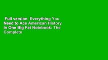 Full version  Everything You Need to Ace American History in One Big Fat Notebook: The Complete