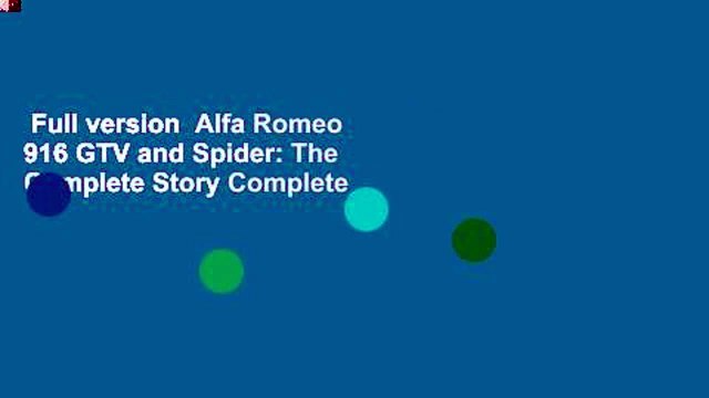Full version Alfa Romeo 916 GTV and Spider: The Complete Story Complete