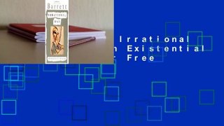 Full version  Irrational Man: A Study in Existential Philosophy  For Free