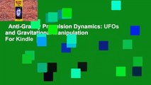 Anti-Gravity Propulsion Dynamics: UFOs and Gravitational Manipulation  For Kindle