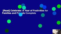 [Read] Celebrate: A Year of Festivities for Families and Friends Complete