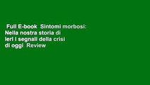Full E-book  Sintomi morbosi: Nella nostra storia di ieri i segnali della crisi di oggi  Review