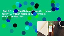 Full E-book  The Oh She Glows Cookbook: Over 100 Vegan Recipes to Glow from the Inside Out  For