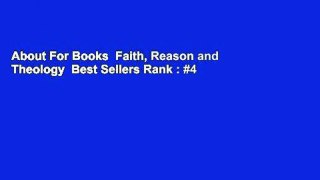 About For Books  Faith, Reason and Theology  Best Sellers Rank : #4