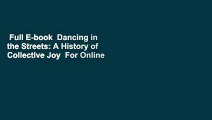 Full E-book  Dancing in the Streets: A History of Collective Joy  For Online