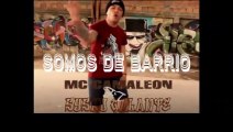 SOMOS DE BARRIO MC CAMALEON FT SYSKO GALANTE PROD BY MIFTO &  LION REVOLUTION RECS