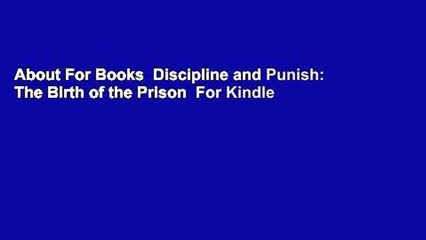 About For Books  Discipline and Punish: The Birth of the Prison  For Kindle