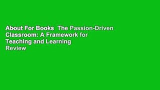 About For Books  The Passion-Driven Classroom: A Framework for Teaching and Learning  Review