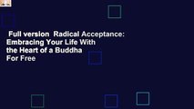 Full version  Radical Acceptance: Embracing Your Life With the Heart of a Buddha  For Free