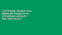 Full E-book  Onward: How Starbucks Fought for Its Life without Losing Its Soul  Best Sellers Rank