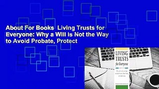 About For Books  Living Trusts for Everyone: Why a Will Is Not the Way to Avoid Probate, Protect
