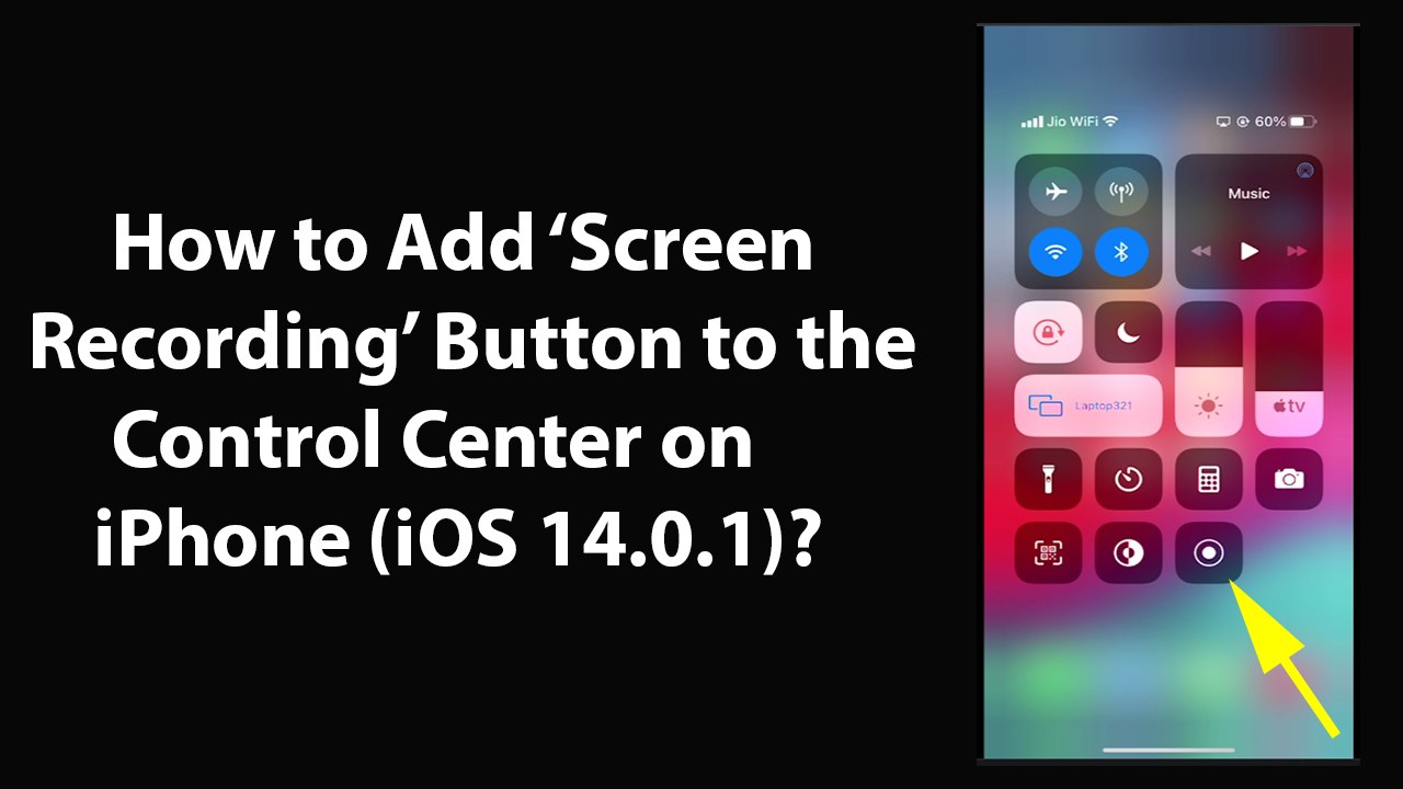 How to Add Screen Recording Button to the Control Center on iPhone (iOS 14.0.1)?