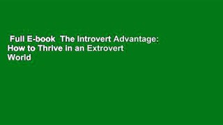 Full E-book  The Introvert Advantage: How to Thrive in an Extrovert World  Best Sellers Rank : #4