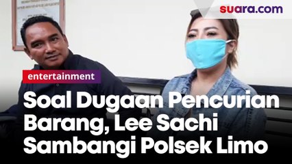 Soal Laporan Dugaan Pencurian Barang, Lee Sachi Serahkan Barang Bukti Tambahan