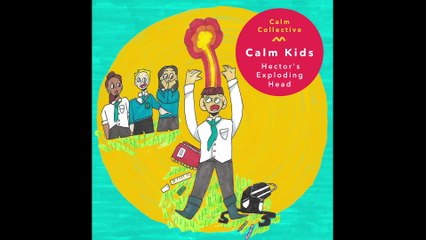 Calm Collective - Hector’s Exploding Head