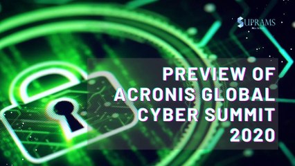 Preview Acronis Global Cyber Summit 2020 : Suprams Info Solutions