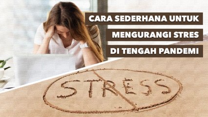 Download Video: Cara Sederhana untuk Mengurai Stres di Tengah Pandemi